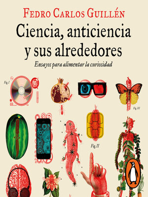 cover image of Ciencia, anticiencia y sus alrededores